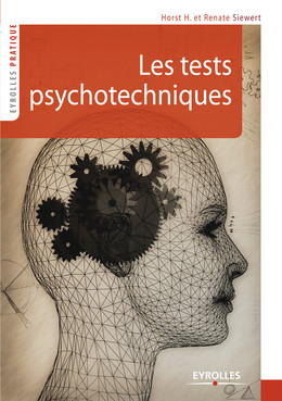 Les tests psychotechniques - Horst H. Siewert, Renate Siewert - Eyrolles