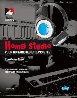 Home studio pour guitaristes et bassistes - Christophe Rime - Eyrolles