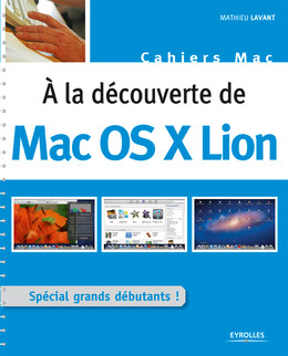 A la découverte de Mac OS X Lion - Mathieu Lavant - Eyrolles