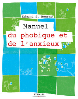 Manuel du phobique et de l'anxieux - Edmund J. Bourne - Eyrolles