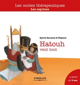 Hatouh veut tout - Sylvie Sarzaud,  Pépinot - Editions Eyrolles