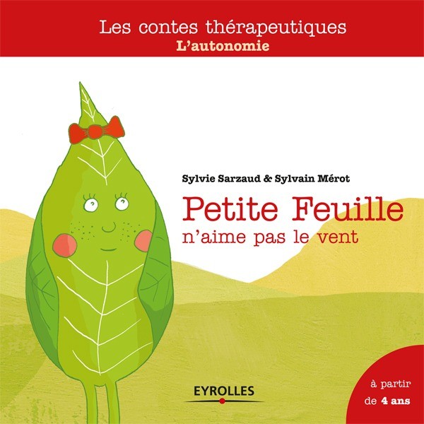 Petite Feuille n'aime pas le vent - Sylvie Sarzaud, Sylvain Mérot - Editions Eyrolles