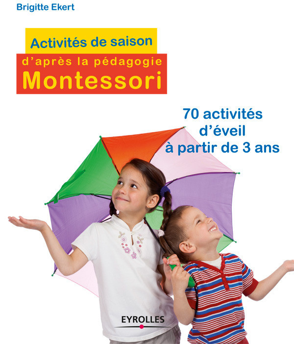 Activités de saison d'après la pédagogie Montessori - Brigitte Ekert - Eyrolles