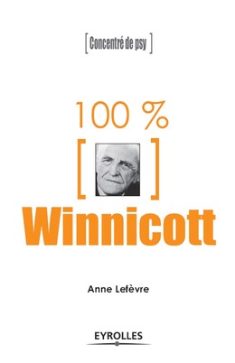 100%  Winnicott - Anne Lefèvre - Editions Eyrolles