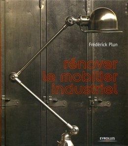 Rénover le mobilier industriel - Frédérick Plun - Editions Eyrolles