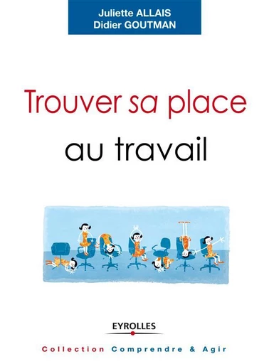 Trouver sa place au travail - Juliette Allais, Didier Goutman - Eyrolles