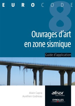 Ouvrages d'art en zone sismique - Alain Capra, Aurélien Godreau - Editions Eyrolles