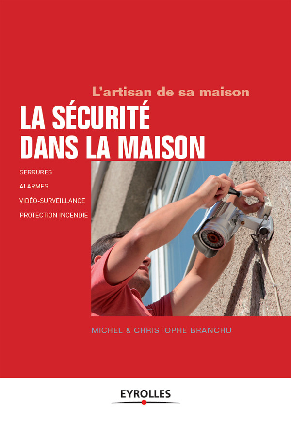 La sécurité dans la maison - Christophe Branchu, Michel Branchu - Eyrolles