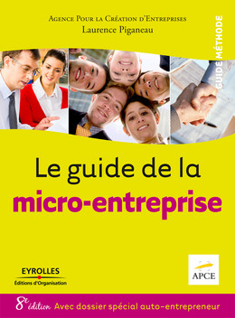 Le guide de la micro-entreprise -  APCE, Laurence Piganeau - Eyrolles