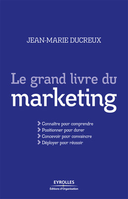 Le grand livre du marketing - Jean-Marie Ducreux - Eyrolles