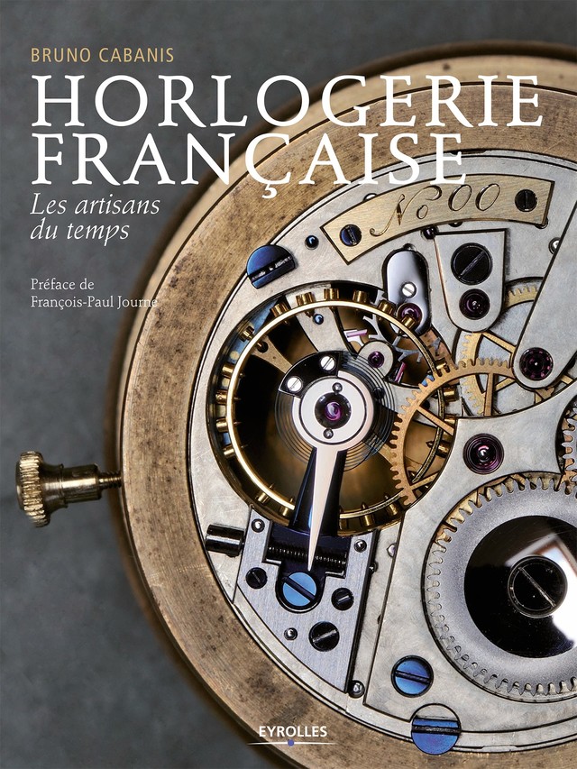 Horlogerie française - Bruno Cabanis - Editions Eyrolles