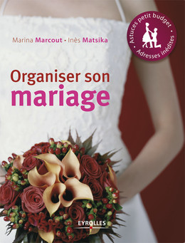Organiser son mariage - Marina Marcout, Inès Matsika - Eyrolles