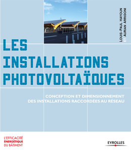 Les installations photovoltaïques - Louis-Paul Hayoun, Aurian Arrigoni - Eyrolles