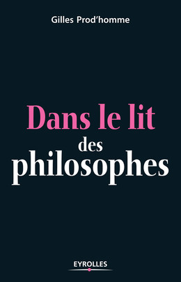 Dans le lit des philosophes - Gilles Prod'Homme - Eyrolles