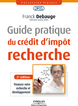 Guide pratique du crédit d'impôt recherche - Franck Debauge - Eyrolles