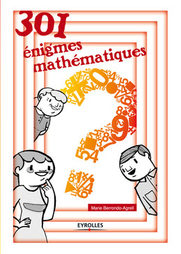 301 énigmes mathématiques - Marie Berrondo-Agrell - Eyrolles