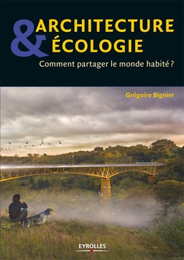 Architecture et écologie - Grégoire Bignier - Editions Eyrolles