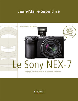 Le Sony NEX-7 - Jean-Marie Sepulchre - Eyrolles