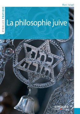 La philosophie juive - Marc Israël - Editions Eyrolles