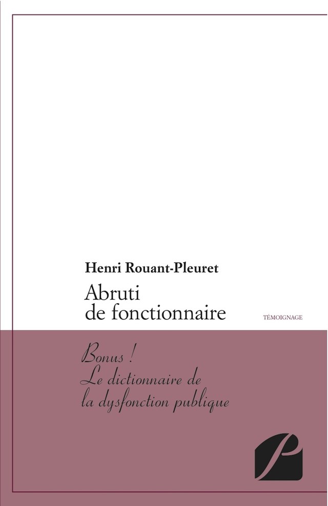 Abruti de fonctionnaire - Henri Rouant-Pleuret - Editions du Panthéon
