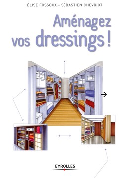 Aménagez vos dressings ! - Elise Fossoux, Sébastien Chevriot - Editions Eyrolles