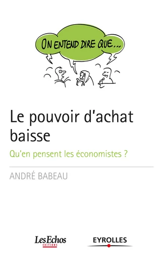 On entend dire que... Le pouvoir d'achat baisse - André Babeau - Eyrolles