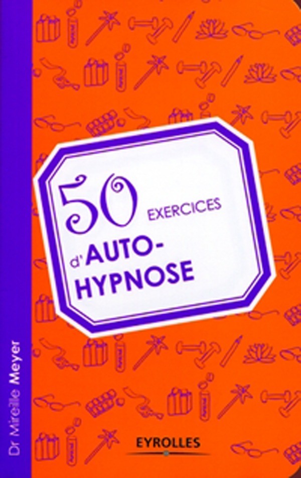 50 exercices d'autohypnose - Mireille Meyer - Editions Eyrolles