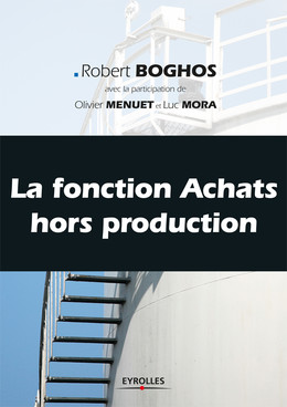La fonction achats hors production - Robert Boghos, Olivier Menuet, Luc Mora - Eyrolles