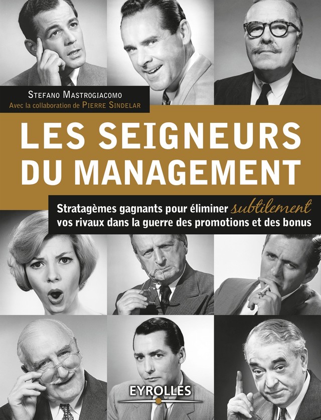 Les seigneurs du management - Pierre Sindelar, Stefano Mastrogiacomo - Editions Eyrolles