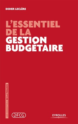 L'essentiel de la gestion budgétaire - Didier Leclère - Editions Eyrolles