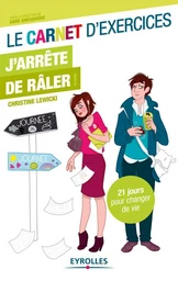 Le carnet d'exercices - J'arrête de râler !