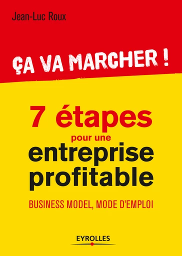 Ca va marcher ! - 7 étapes pour une entreprise profitable - Jean-Luc Roux - Eyrolles