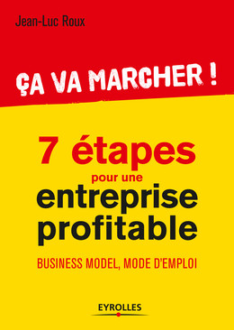 Ca va marcher ! - 7 étapes pour une entreprise profitable - Jean-Luc Roux - Eyrolles