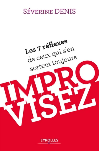 Improvisez - Séverine Denis - Eyrolles