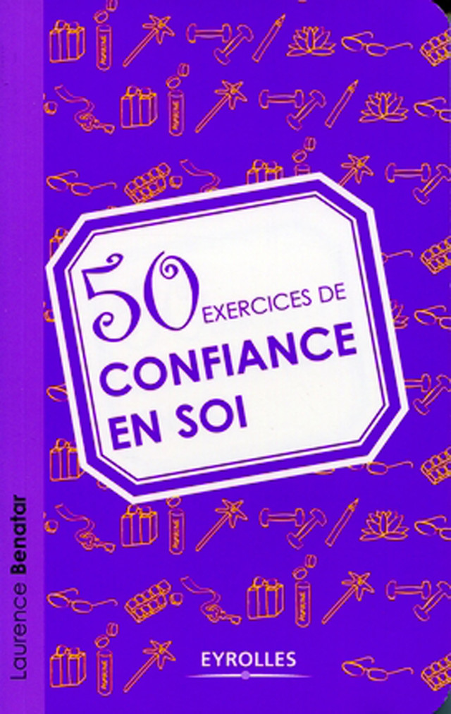 50 exercices de confiance en soi - Laurence Bénatar - Eyrolles