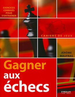Gagner aux échecs - Jérôme Maufras - Eyrolles