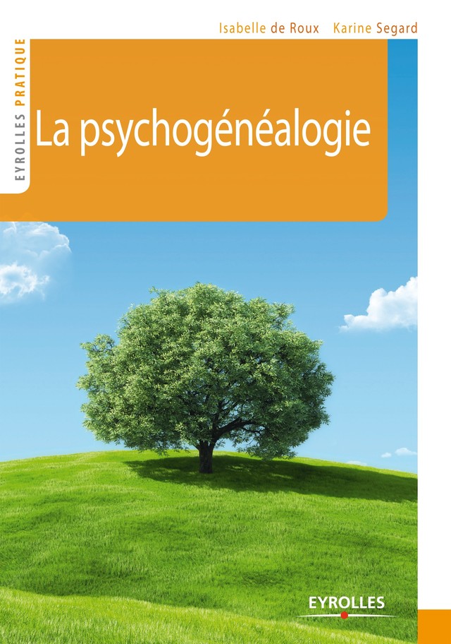 La psychogénéalogie - Karine Segard, Isabelle de Roux - Editions Eyrolles