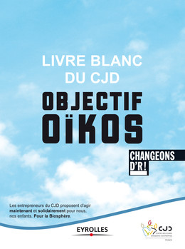 Livre blanc du CJD - Objectif Oïkos -  CJD - Eyrolles