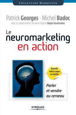 Le neuromarketing en action - Michel Badoc, Patrick Georges - Eyrolles
