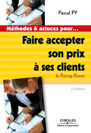 Faire accepter son prix à ses clients - Pascal Py - Eyrolles