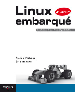 Linux embarqué - Pierre Ficheux, Eric Bénard - Eyrolles