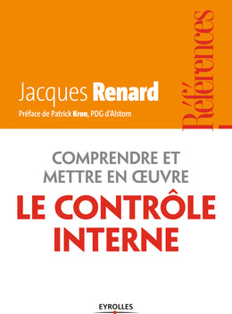 Comprendre et mettre en oeuvre le contrôle interne - Jacques Renard - Eyrolles