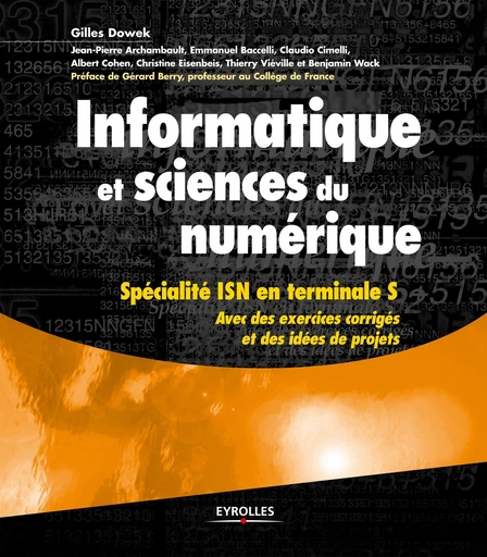 Informatique et sciences du numérique - Claudio Cimelli, Gilles Dowek, Albert Cohen, Jean-Pierre Archambault, Emmanuel Baccelli, Christine Eisenbeis, Thierry Viéville, Benjamin Wack - Eyrolles