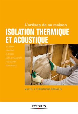 Isolation thermique et acoustique - Michel Branchu, Christophe Branchu - Eyrolles