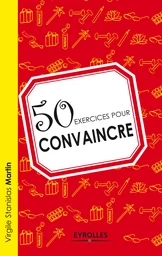 50 exercices pour convaincre