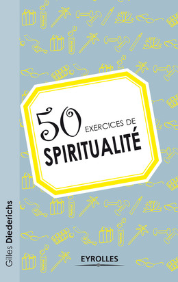 50 exercices de spiritualité - Gilles Diederichs - Eyrolles