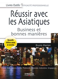 Réussir avec les Asiatiques - Bruno Marion - Eyrolles