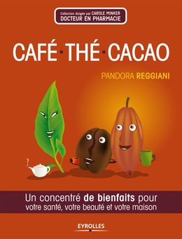 Café, thé, cacao - Pandora Reggiani - Editions Eyrolles