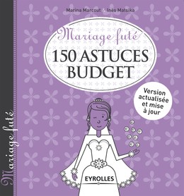 Mariage futé - 150 astuces budget - Marina Marcout, Inès Matsika - Editions Eyrolles