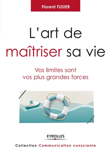 L'art de maîtriser sa vie - Florent Fusier - Editions Eyrolles